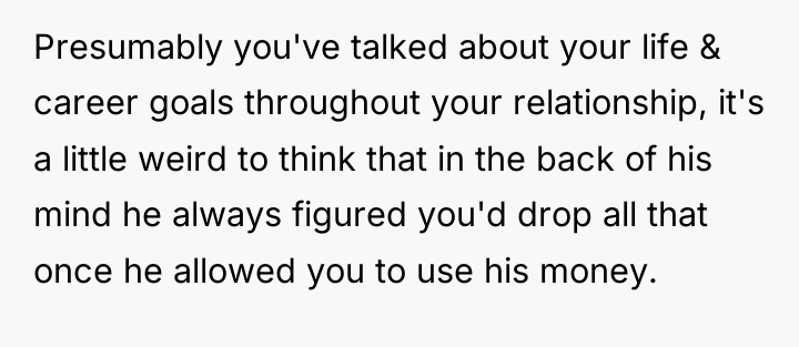 Presumably you've talked about your life & career goals throughout...
