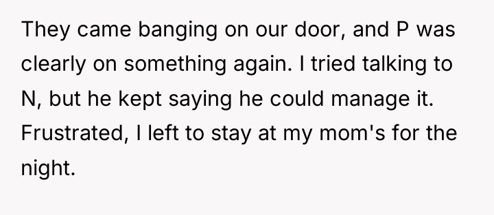 They came banging on our door, and P was clearly...