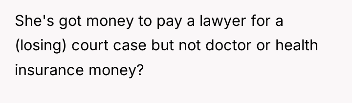 She's got money to pay a lawyer for a (losing)...