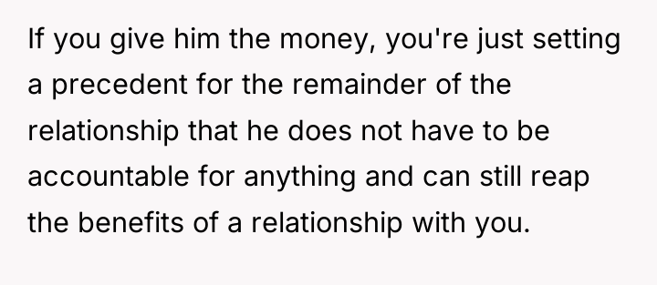 If you give him the money, you're just setting a...