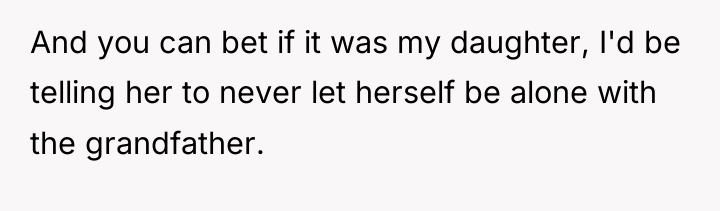 And you can bet if it was my daughter, I'd...