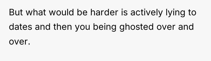 But what would be harder is actively lying to dates...
