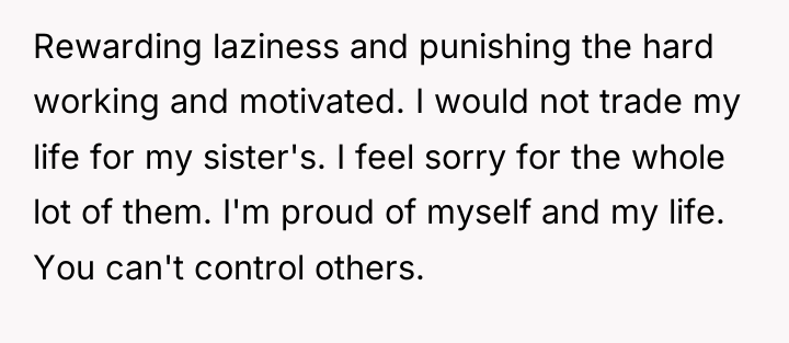 Rewarding laziness and punishing the hard working and motivated. I...