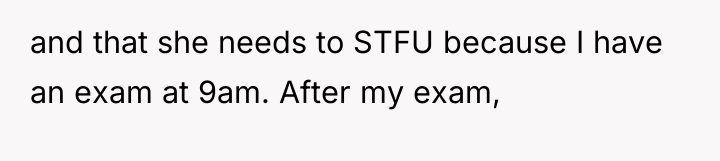 and that she needs to STFU because I have an...