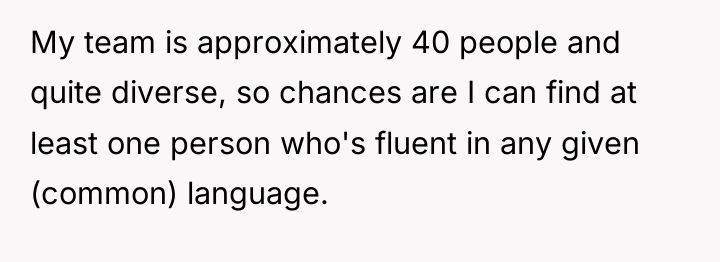 My team is approximately 40 people and quite diverse, so...