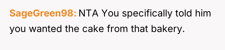 SageGreen98 NTA You specifically told him you wanted the cake...