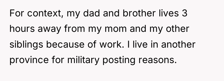 For context, my dad and brother lives 3 hours away...