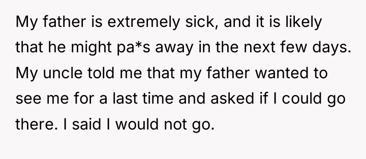 My father is extremely sick, and it is likely that...