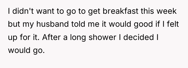 I didn't want to go to get breakfast this week...