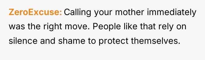ZeroExcuse Calling your mother immediately was the right move. People...