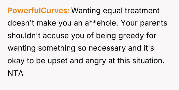 PowerfulCurves Wanting equal treatment doesn't make you an a**ehole. Your...