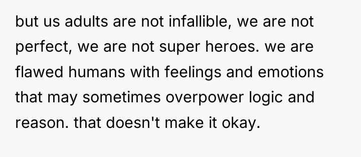 but us adults are not infallible, we are not perfect,...