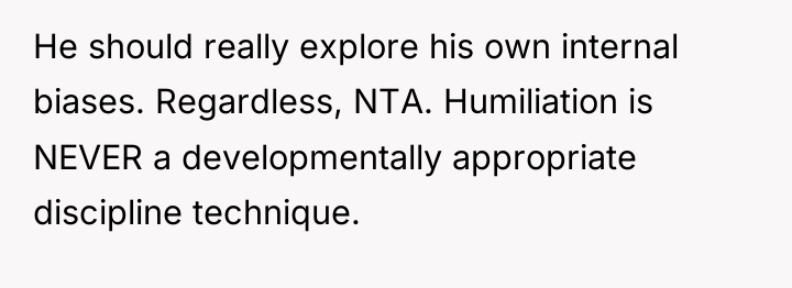 He should really explore his own internal biases. Regardless, NTA....