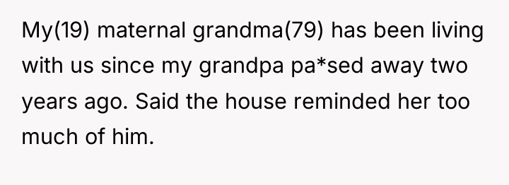 My(19) maternal grandma(79) has been living with us since my...