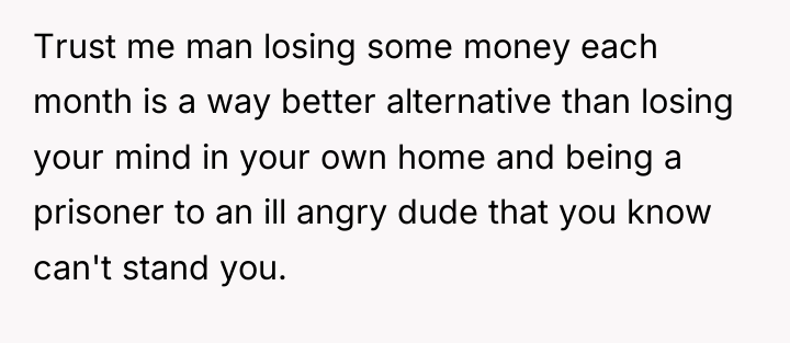 Trust me man losing some money each month is a...