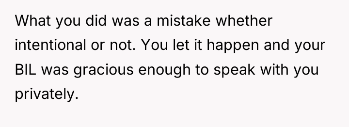 What you did was a mistake whether intentional or not....