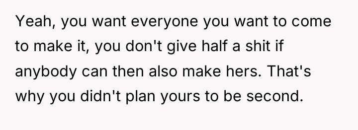 Yeah, you want everyone you want to come to make...
