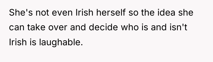 She's not even Irish herself so the idea she can...