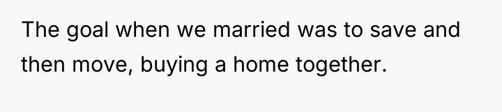 The goal when we married was to save and then...
