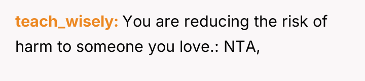 teach_wisely You are reducing the risk of harm to someone...