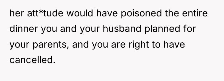 her att*tude would have poisoned the entire dinner you and...