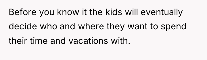 Before you know it the kids will eventually decide who...