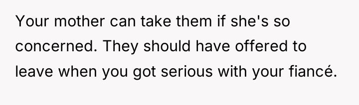 Your mother can take them if she's so concerned. They...