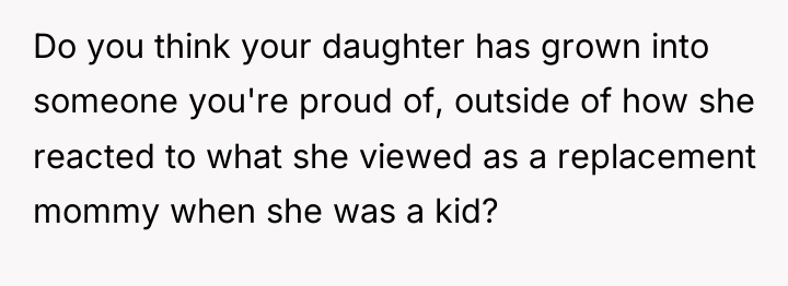 Do you think your daughter has grown into someone you're...