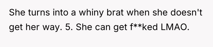 She turns into a whiny brat when she doesn't get...