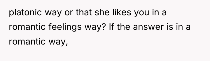 platonic way or that she likes you in a romantic...