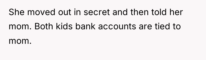 She moved out in secret and then told her mom....