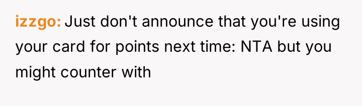izzgo Just don't announce that you're using your card for...