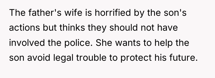 The father's wife is horrified by the son's actions but...