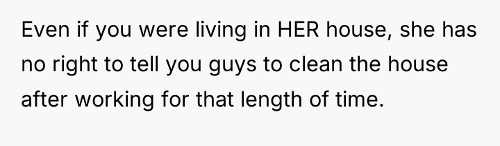 Even if you were living in HER house, she has...
