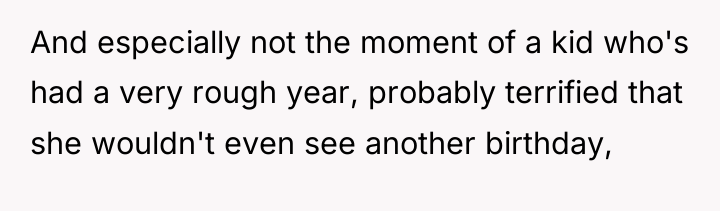 And especially not the moment of a kid who's had...