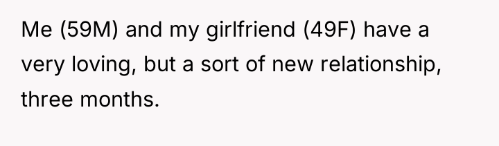 Me (59M) and my girlfriend (49F) have a very loving,...