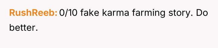 RushReeb 0/10 fake karma farming story. Do better.