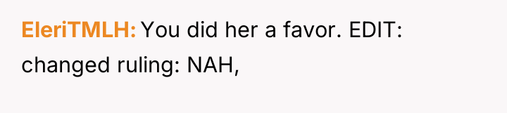 EleriTMLH You did her a favor. EDIT: changed ruling: NAH,