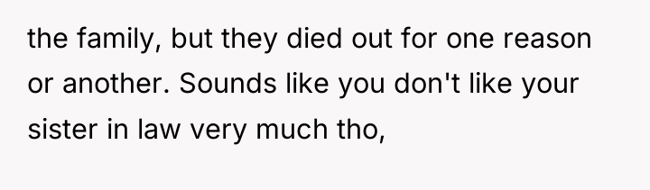 the family, but they died out for one reason or...