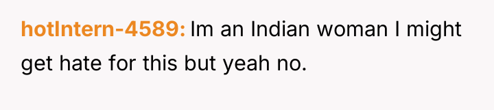 hotIntern-4589 Im an Indian woman I might get hate for...