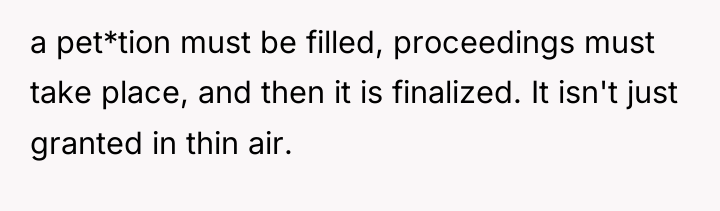 a pet*tion must be filled, proceedings must take place, and...