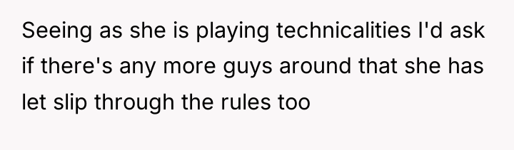 Seeing as she is playing technicalities I'd ask if there's...