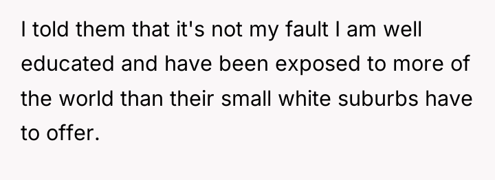 I told them that it's not my fault I am...