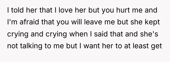 I told her that I love her but you hurt...