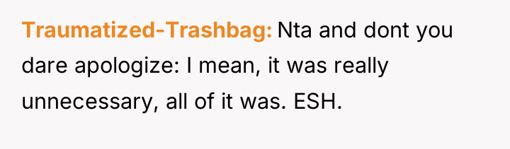 Traumatized-Trashbag Nta and dont you dare apologize: I mean, it...