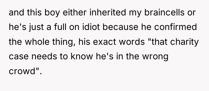 and this boy either inherited my braincells or he's just...
