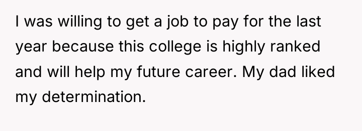 I was willing to get a job to pay for...