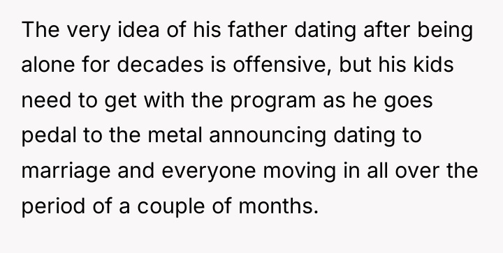 The very idea of his father dating after being alone...