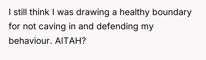 I still think I was drawing a healthy boundary for...