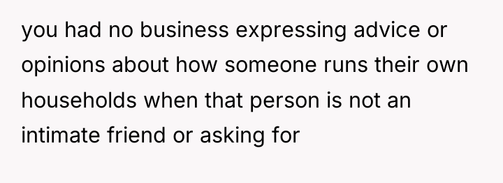 you had no business expressing advice or opinions about how...